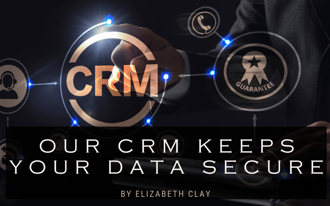 How does a CRM keep your information safe?