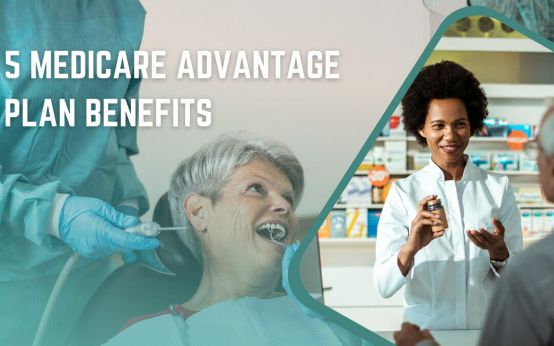 5 Benefits You Didn’t Know Your Medicare Advantage Plan Offered in 2022